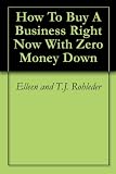 How To Buy A Business Right Now With Zero Money Down