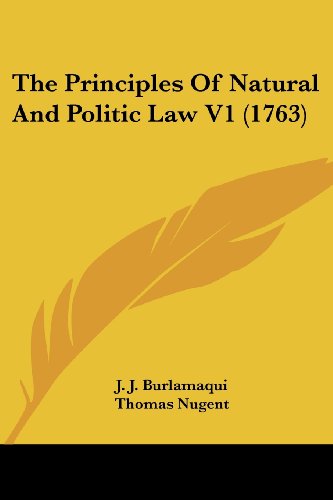 The Principles Of Natural And Politic Law V1 (1763)