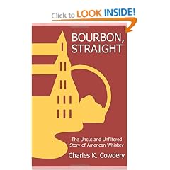 Bourbon, Straight: The Uncut And Unfiltered Story Of American Whiskey