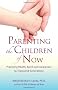 Parenting The Children Of Now: Practicing Health, Spirit, and Awareness to Transcend Generations