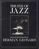 The Eye of Jazz: Jazz Photographs of Herman Leonard