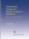 Communions-Liturgien Der Brueder-Gemeine in Bethlehem,: Pei Der Feier des Heiligen Abendmahls - Author Unknown