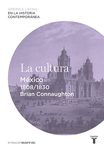 La cultura. México (1808-1830) (Spanish Edition)
