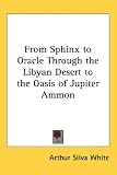 From Sphinx to Oracle Through the Libyan Desert to the Oasis of Jupiter Ammon