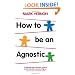 How To Be An Agnostic