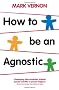 How To Be An Agnostic