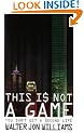 This is Not a Game: You Don't Get a Second Life