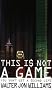 This is Not a Game: You Don't Get a Second Life