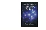 Twenty Things You Need to Know