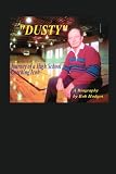 Dusty: Journey of a High School Coaching Icon