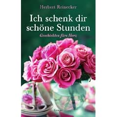 Ich schenk dir sch�ne Stunden: Geschichten f�rs Herz