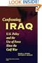 Confronting Iraq: U.S. Policy and the Use of Force Since the Gulf War