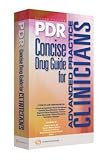 PDR Concise Drug Guide for Advanced Practice Clinicians (Physicians Desk Reference Concise Drug Guide for Advanced Practice Clinicians)