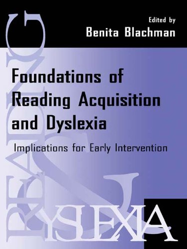 Foundations of Reading Acquisition and Dyslexia: Implications for Early Intervention