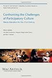 Confronting the challenges of participatory culture : media education for the 21st century