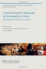 Confronting the challenges of participatory culture : media education for the 21st century