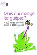 Mais qui mange les gu�pes ? : Et 100 autres questions idiotes et passionnantes