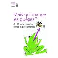 Mais qui mange les gu�pes ? : Et 100 autres questions idiotes et passionnantes