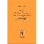 Four Christian Fantasists. A Study of the Fantastic Writings of George MacDonald, Charles Williams, C.S. Lewis & J.R.R. Tolkien book cover