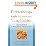 Psychotherapy with Infants and Young Children: Repairing the Effects of Stress and Trauma on Early Attachment