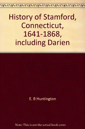 History of Stamford, Connecticut, 1641-1868, including Darien until 1820
