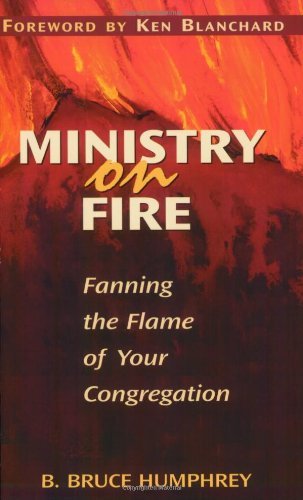 Ministry on Fire: Fanning the Flame of Your Congregation