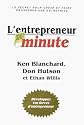 L'entrepreneur minute : Le secret pour créer et faire prospérer une entreprise