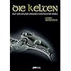 Die Kelten: Auf den Spuren unseres versteckten Erbes