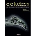 Die Kelten: Auf den Spuren unseres versteckten Erbes