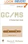 GC/MS: A Practical User's Guide