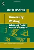 University Writing: Selves and Texts in Academic Societies (Studies in Writing)