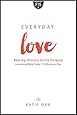 Everyday Love: Bearing Witness to His Purpose