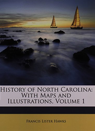 History of North Carolina: With Maps and Illustrations, Volume 1