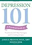 Depression 101: A Practical Guide to Treatments, Self-Help Strategies, and Preventing Relapse