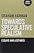 Towards Speculative Realism: Essays and Lectures