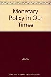 Monetary policy in our times : proceedings of the First International Conference held by the Institute for Monetary and Economic Studies of the Bank of Japan