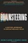 Brainsteering: A Better Approach to Breakthrough Ideas