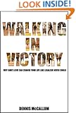 Walking in Victory: Why God s love can change your life like legalism never could