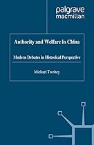 Authority and Welfare in China: Modern Debates in Historical Perspective (Studies on the Chinese Economy)