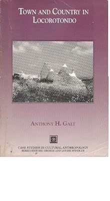 Town and Country in Locorotondo (Case Studies in Cultural Anthropology) Anthony H. Galt