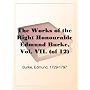 The Works of the Right Honourable Edmund Burke, Vol. VII. (of 12)