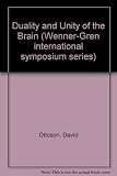 Duality and unity of the brain : unified functioning and specialisation of the hemispheres : proceedings of an international symposium held at the Wenner-Gren Center, Stockholm, May 29-31, 1986