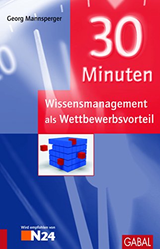 30 Minuten Wissensmanagement als Wettbewerbsvorteil (German Edition)
