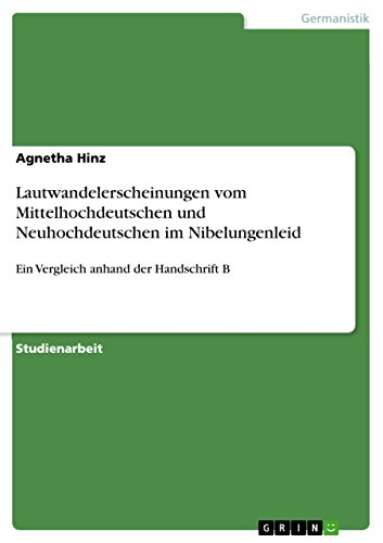 Lautwandelerscheinungen vom Mittelhochdeutschen und Neuhochdeutschen im Nibelungenleid: Ein Vergleich anhand der Handschrift B (German Edition)