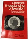 Children's understanding of television : research on attention and comprehension