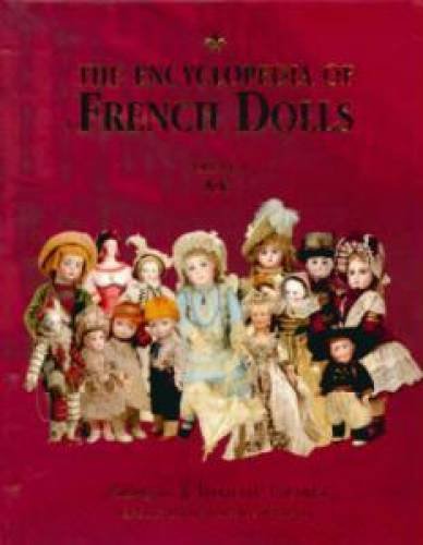 The Encyclopedia Of French Dolls
