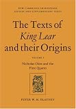 The Texts of <I>King Lear</I> and their Origins: Nicholas Okes and the First Quarto v. 1 (New Cambridge Shakespeare Studies and Supplementary Texts)