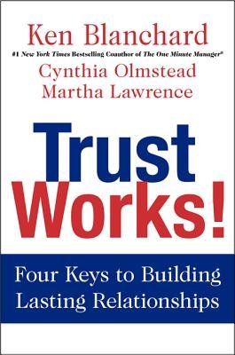 Trust Works!( Four Keys to Building Lasting Relationships)[TRUST WORKS][Hardcover]