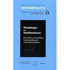 Wandlungen des Neoliberalismus: Eine Studie zu Entwicklung und Ausstrahlung der "Mont P�lerin Society"
