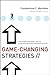 Game-Changing Strategies: How to Create New Market Space in Established Industries by Breaking the Rules